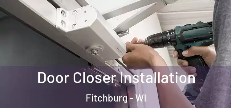 Door Closer Installation Fitchburg - WI