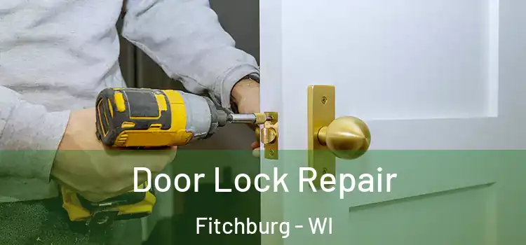 Door Lock Repair Fitchburg - WI
