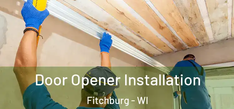 Door Opener Installation Fitchburg - WI