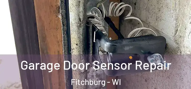 Garage Door Sensor Repair Fitchburg - WI