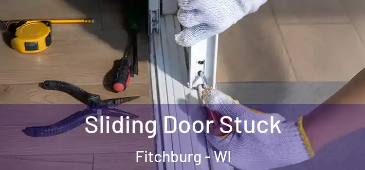 Sliding Door Stuck Fitchburg - WI